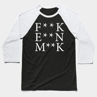 F**K E**N M**K Baseball T-Shirt